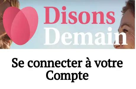 disonsdemain connexion|disons demain connexion mon compte.